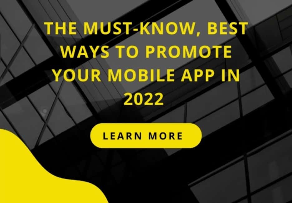 The Must-know, Best Ways to Promote Your Mobile App in 2022