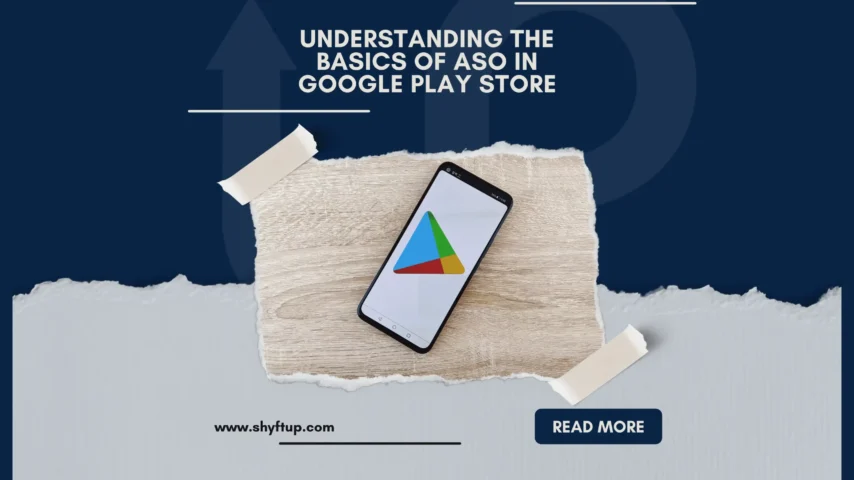 Understanding the Basics of ASO in Google Play Store