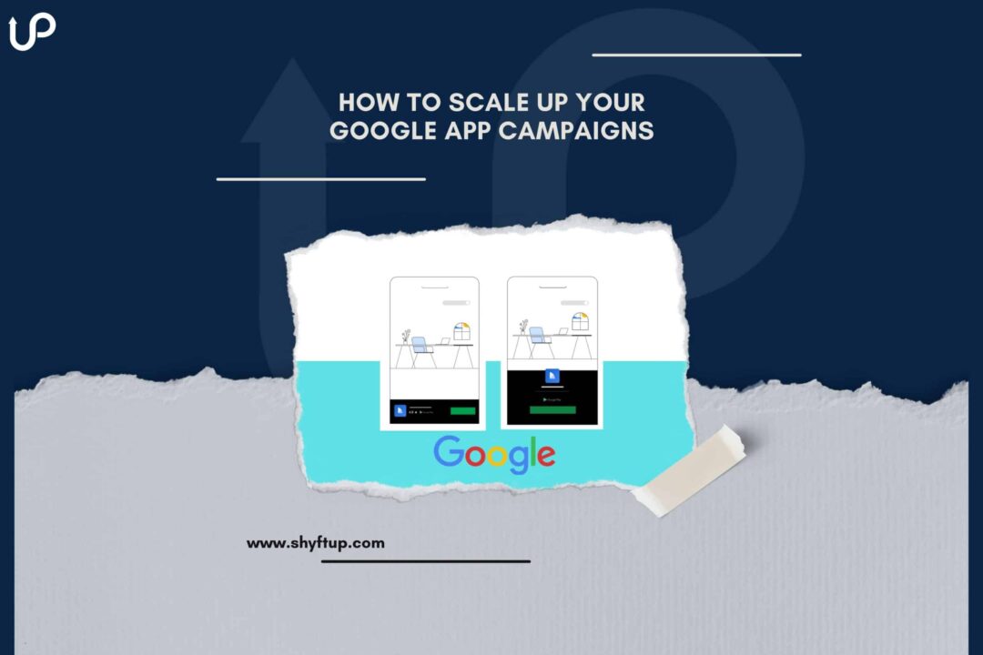 How to Scale Up Your Google App Campaigns