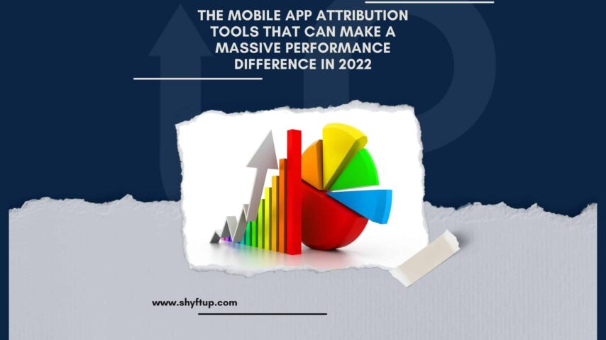 The Mobile App Attribution Tools in 2022