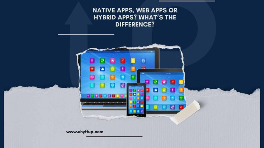 Native Apps, Web Apps or Hybrid Apps? What’s the Difference?