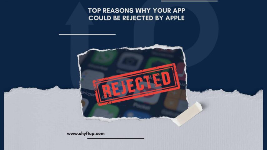 Top Reasons Why Your App Could Be Rejected by Apple