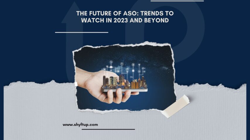 The Future of ASO: Trends to Watch in 2023 and Beyond