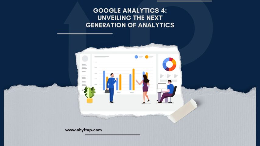 Google Analytics 4: Unveiling the Next Generation of Analytics