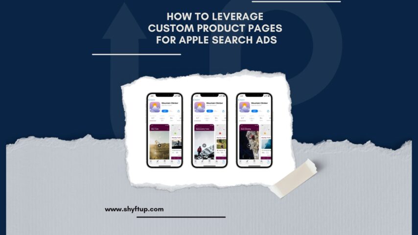 How to Leverage Custom Product Pages for Apple Search Ads