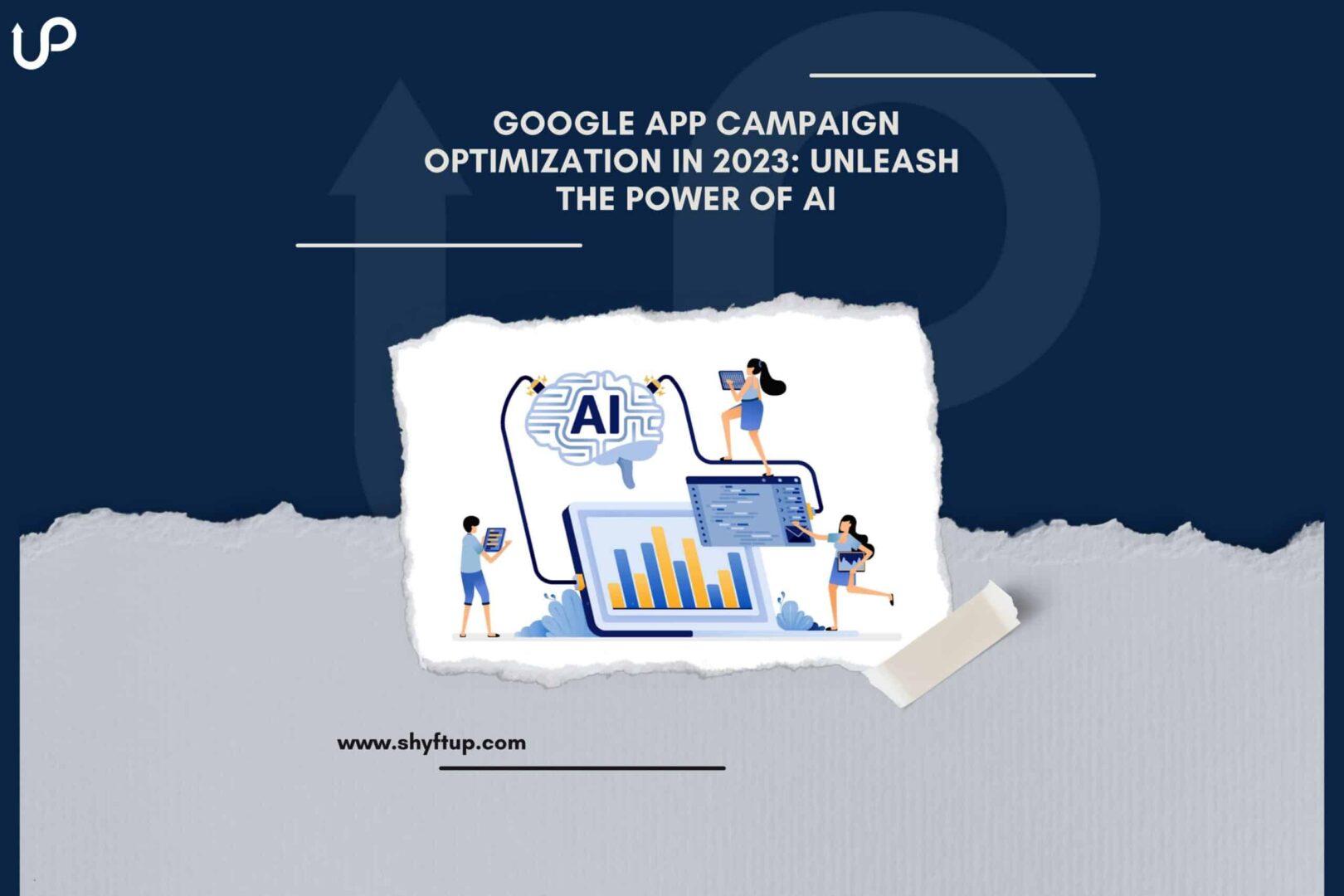 Google App Campaign Optimization in 2023: Unleash the Power of AI