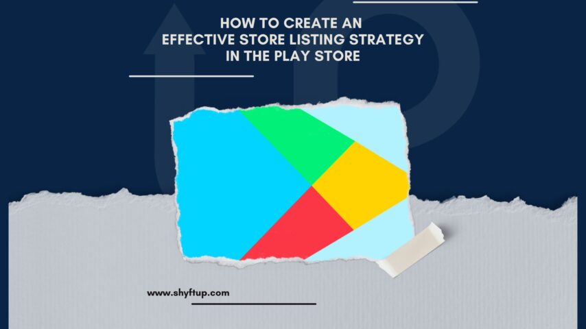 How to Create an Effective Store Listing Strategy in the Play Store