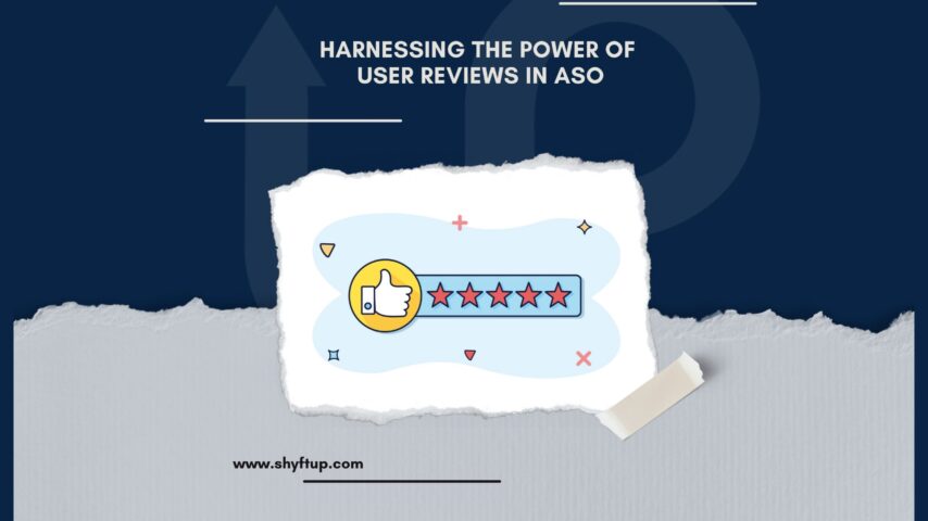 Harnessing the Power of User Reviews in ASO