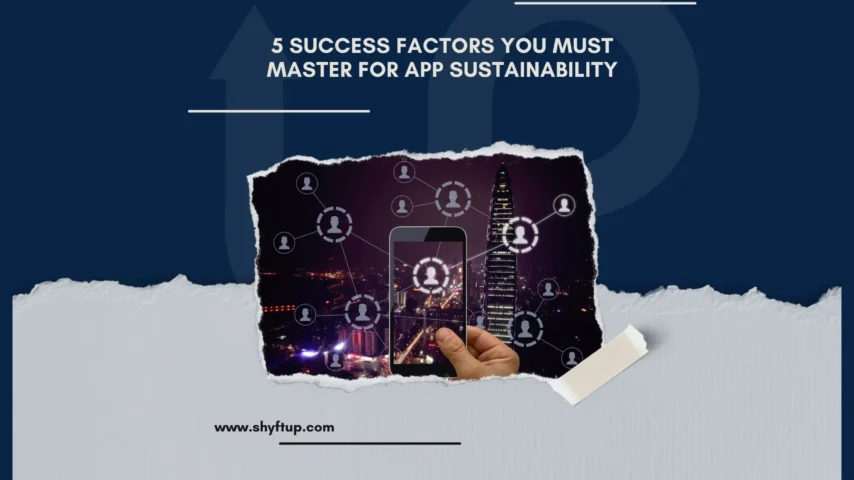 5 Success Factors You Must Master for App Sustainability