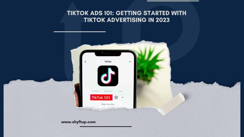 TikTok Ads 101: Getting Started With TikTok Advertising in 2023