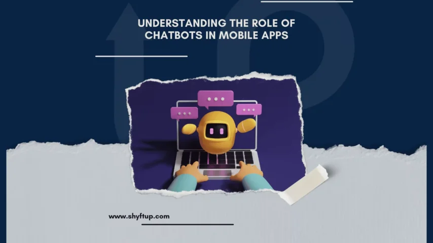 Understanding the Role of Chatbots in Mobile Apps