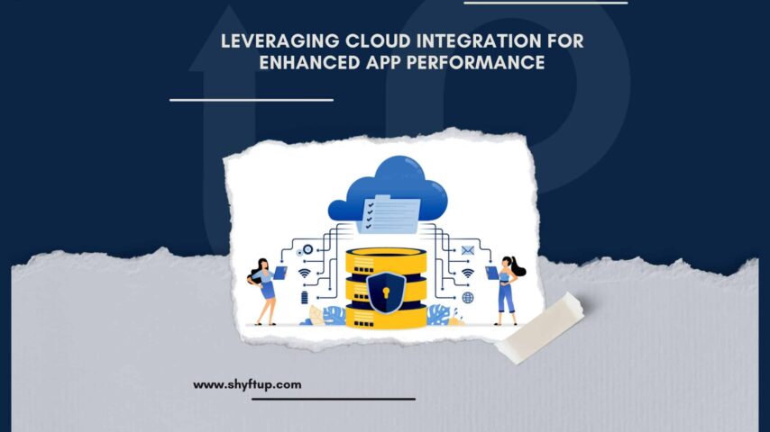 Leveraging Cloud Integration for Enhanced App Performance