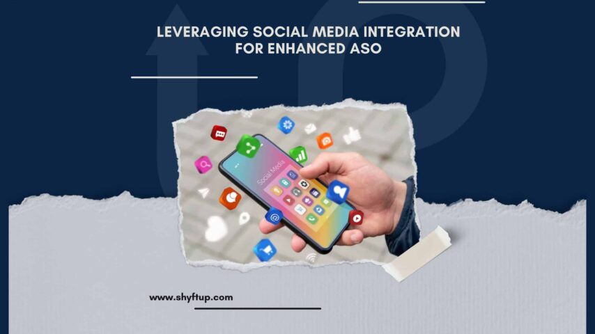 Leveraging Social Media Integration for Enhanced ASO