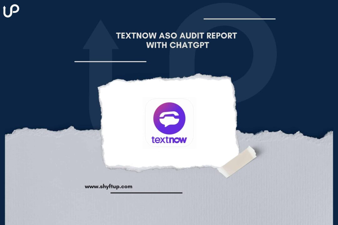 TextNow ASO Audit Report with ChatGPT