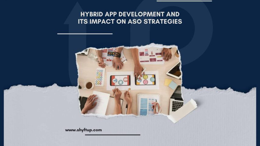 Hybrid App Development and Its Impact on ASO Strategies