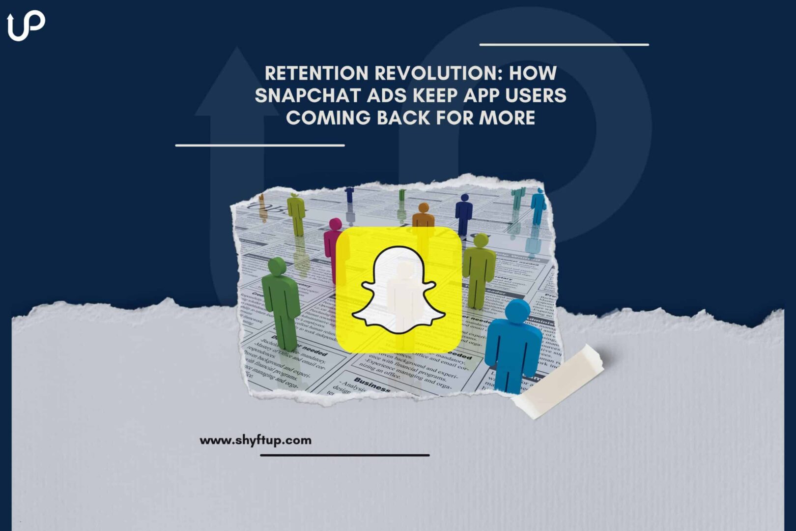 Retention Revolution: How Snapchat Ads Keep App Users Coming Back for More