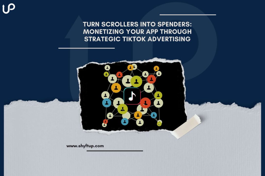 Turn Scrollers into Spenders: Monetizing Your App Through Strategic TikTok Advertising