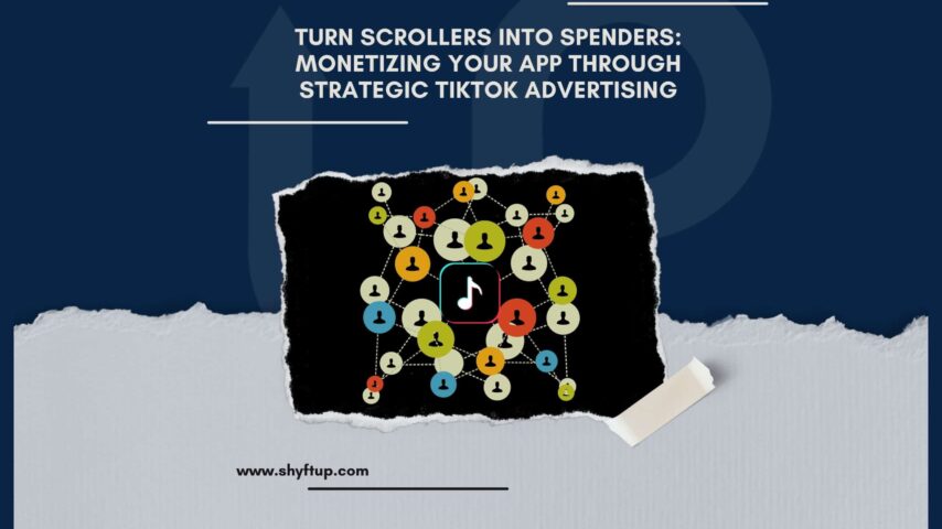 Turn Scrollers into Spenders: Monetizing Your App Through Strategic TikTok Advertising